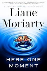 Here One Moment by Liane Moriarty; 2024. Hardcover. (Library Discard)