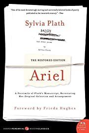 Ariel: The Restored Edition by Sylvia Plath, Frieda Hughes (Foreword); 2005. Hardcover.