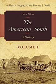 American South, The: A History (Volume 1) by William J. Cooper Jr., Thomas E. Terrill; 2008. Softcover