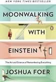 Moonwalking with Einstein: The Art and Science of Remembering Everything by Joshua Foer; 2011. Hardcover.
