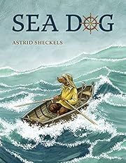 Sea Dog by Astrid Sheckles; 2023. Hardcover. (Ch-PIC)