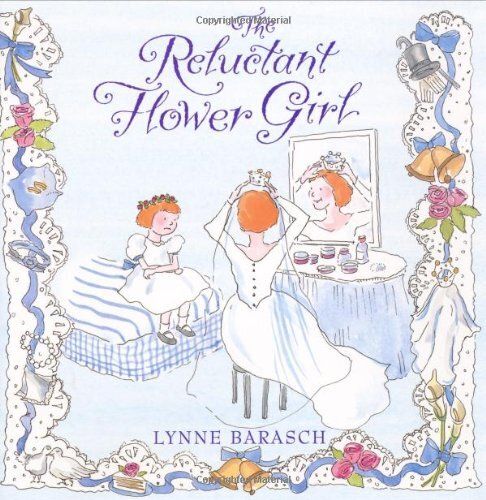 Reluctant Flower Girl, The by Lynne Barasch. 2001. Hardcover (Ch-PIC)