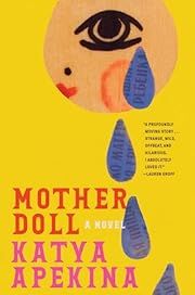 Mother Doll by Katya Apekina; 2024. Hardcover.