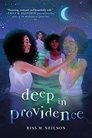 Deep in Providence by Riss M. Neilson; 2022. Hardcover (YA)