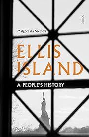 Ellis Island: A People's History by Malgorzata Szejnert, Sean Gasper Bye (Translator); 2020. Hardcover.