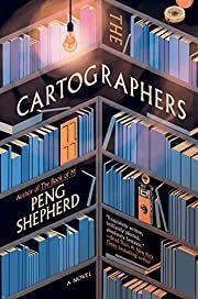 Cartographers, The by Peng Shepherd; 2021. Hardcover