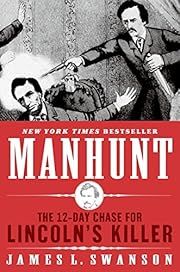 Manhunt: The 12-Day Chase for Lincoln's Killer by James L. Swanson; 2006. Hardcover.