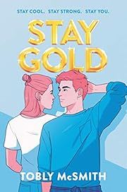 Stay Gold by Tobly McSmith. 2020 Hardcover. (YA)