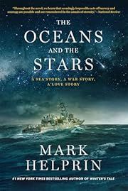 Oceans and the Stars, The: A Sea Story, A War Story, A Love Story by Mark Helprin; 2024. Softcover.