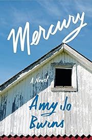 Mercury by Amy Jo Burns; 2024. Hardcover