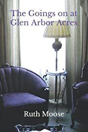 Goings on at Glen Arbor Acres by Ruth Moose(Signed by Author); 2022. Softcover