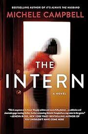 Intern, The by Michele Campbell; 2023. Hardcover.