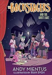 Backstagers and the Ghost Light, The by Andy Mientus, Rian Sygh (Illustrator), No People, Inc., Staff (Other Primary Creator); 2018. Hardcover (Ch-FIC)