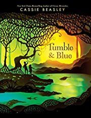 Tumble and Blue by Cassie Beasley; 2017. Hardcover (Ch-FIC)