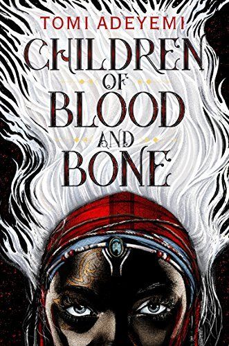 Children of Blood and Bone by Tomi Adeyemi. 2018 Hardcover (YA)