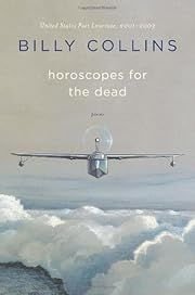 Horoscopes for the Dead by Billy Collins; 2011. Hardcover.