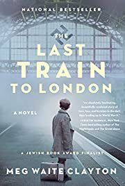 Last Train to London, The by Meg Waite Clayton; 2020. Softcover.