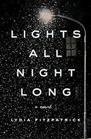 Lights All Night Long by Lydia Fitzpatrick; 2019. Hardcover.