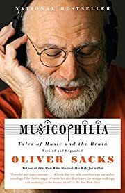Musicophilia: Tales of Music and the Brain, Revised and Expanded Edition by Oliver Sacks; 2008. Softcover.