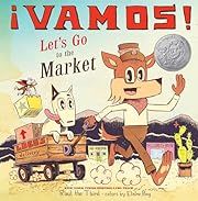 Â¡Vamos! Let's Go to the Market by RaÃºl the Third; 2019. Hardcover. (Ch-PIC)
