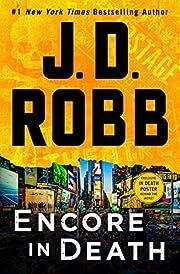 Encore in Death (In Death #56) by J D Robb; 2023. Hardcover. (Library Discard)