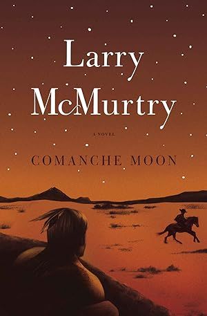 Comanche Moon (Lonesome Dove #4) by Larry McMurtry; 1997. Softcover.