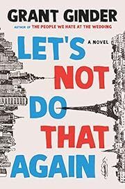 Let's Not Do That Again by Grant Ginder; 2022. Hardcover