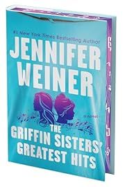 Griffin Sisters' Greatest Hits, The by Jennifer Weiner; 2025. Hardcover.