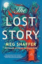 Lost Story, The by Meg Shaffer; 2024. Hardcover.