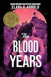 Blood Years, The by Elana K. Arnold; 2023. Hardcover.(YA)