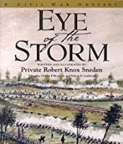 Eye Of The Storm: A Civil War Odyssey by Robert Knox Sneden; 2000. Hardcover.