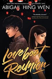 Loveboat Reunion by Abigail Hing Wen; 2022. Hardcover. (YA)