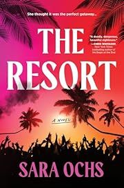 Resort, The by Sara Ochs; 2024. Hardcover.
