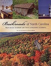 Backroads of North Carolina: Your Guide to Great Day Trips &amp; Weekend Getaways by Kevin Adams; 2009. Softcover.