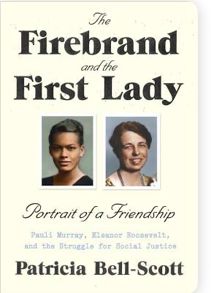 Firebrand and the First Lady, The: Portrait of a Friendship: Pauli Murray, Eleanor Roosevelt, and the Struggle for Social Justice by Patricia Bell-Scott; 2016. Softcover.
