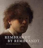 Rembrandt by Rembrandt: The Self-Portraits by Pascal Bonafoux; 2019. Hardcover.