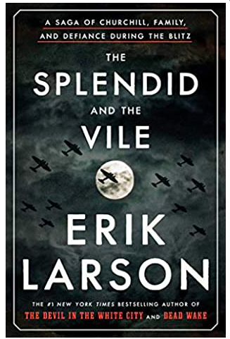 Splendid and the Vile, The: A Saga of Churchill, Family, and Defiance During the Blitz by Erik Larson; 2020. Hardcover.