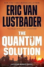 Quantum Solution, The (Evan Ryder #4) by Eric Van Lustbader; 2023. Hardcover.