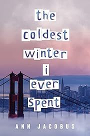 Coldest Winter I Ever Spent, The by Ann Jacobus. 2023. Hardcover.  (YA)