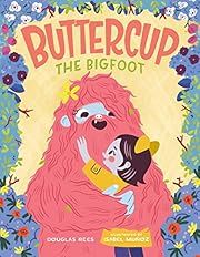 Buttercup the Bigfoot by Douglas Rees, Isabel Munoz (Illustrator); 2020. Hardcover (Ch-PIC)