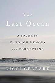 Last Ocean, The: A Journey Through Memory and Forgetting by Nicci Gerrard; 2019. Hardcover.