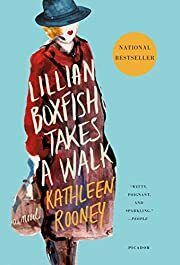 Lillian Boxfish Takes a Walk by Kathleen Rooney; 2018. Softcover