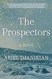 Prospectors, The by Ariel Djanikian; 2023. Hardcover.