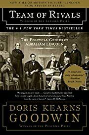 Team of Rivals: The Political Genius of Abraham Lincoln by Doris Kearns Goodwin; 2006. Hardcover.