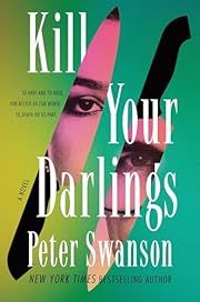 Kill Your Darlings by Peter Swanson; 2025. Hardcover.