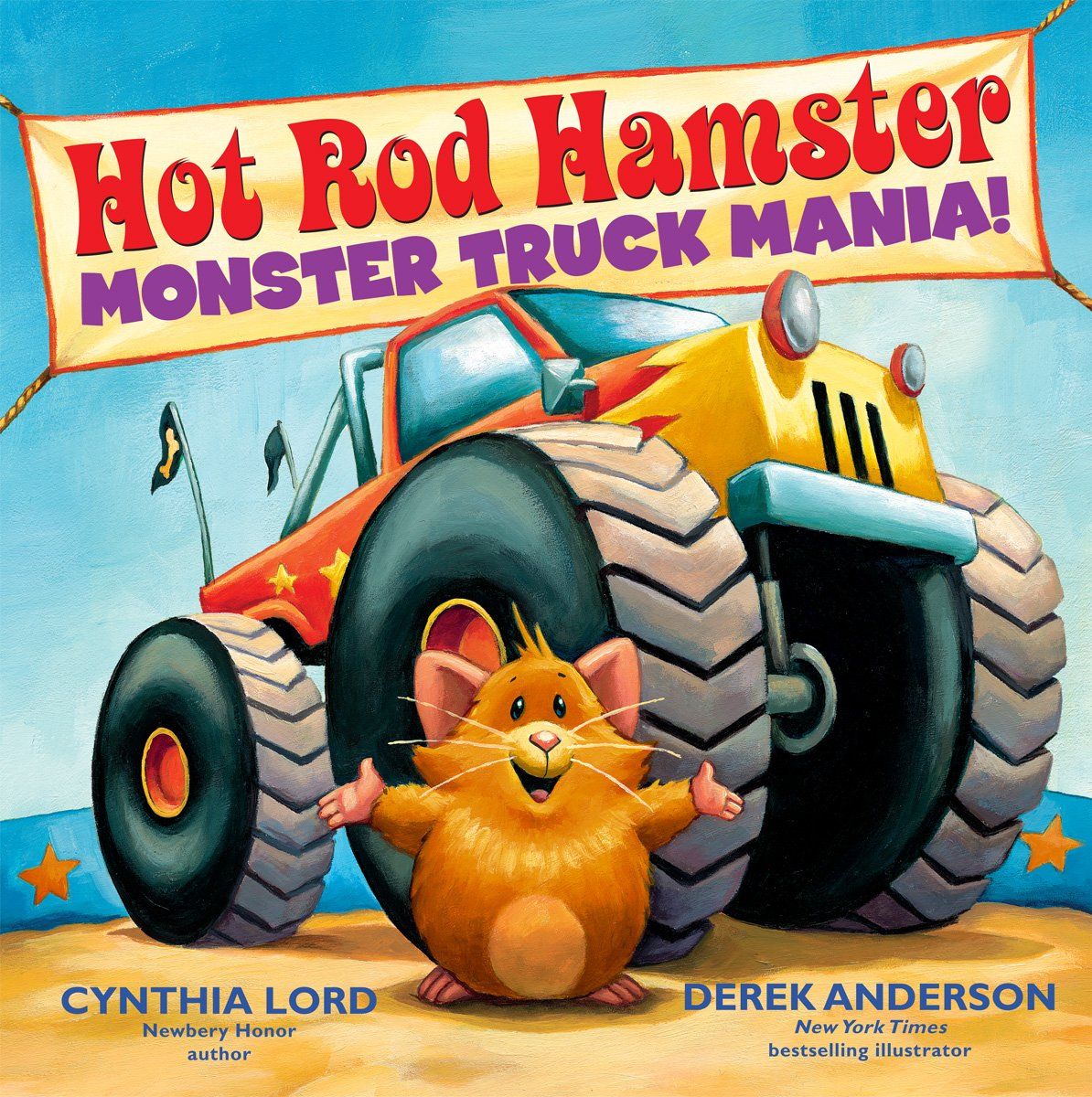 Hot Rod Hamster: Monster Truck Mania! by Cynthia Lord and Derek Anderson. 2014. Hardcover (Ch-PIC)