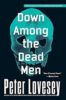 Down Among the Dead Men (Peter Diamond #15) by Peter Lovesey; 2015. Softcover.