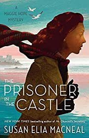 Prisoner in the Castle, The (Maggie Hope #8) by Susan Elia MacNeal; 2019. Softcover.
