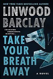 Take Your Breath Away by Linwood Barclay; 2022. Hardcover