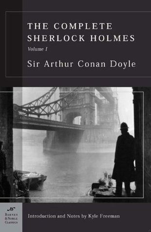 Complete Sherlock Holmes, The Vol. 1 by Sir Arthur Conan Doyle. 2004. Softcover. (Barnes &amp; Noble Classics) (CO)
